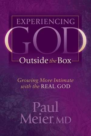 Experiencing God Outside the Box: Growing More Intimate with the Real God de Paul Mutimer