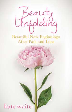 Beauty Unfolding de Kate Waite