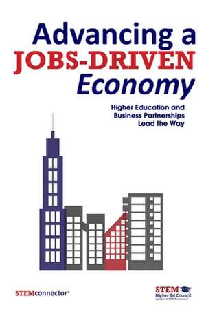 Advancing a Jobs-Driven Economy: Higher Education and Business Partnerships Lead the Way de Stemconnector(r)