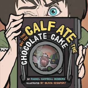 The Day the Calf Ate the Chocolate Cake de Rachel Campbell Deddens