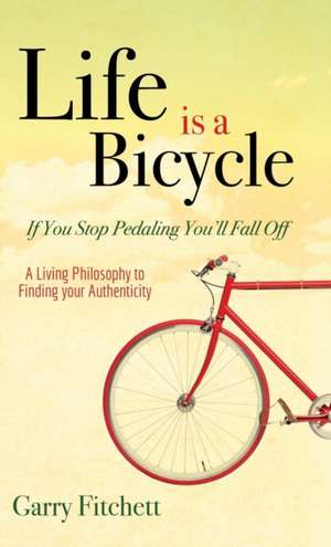 Life Is a Bicycle de Garry Fitchett