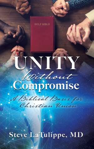 Unity Without Compromise de Steve Latulippe