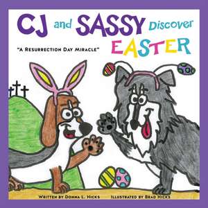 CJ and SASSY DISCOVER EASTER: "A Resurrection Day Miracle" de Donna L. Hicks