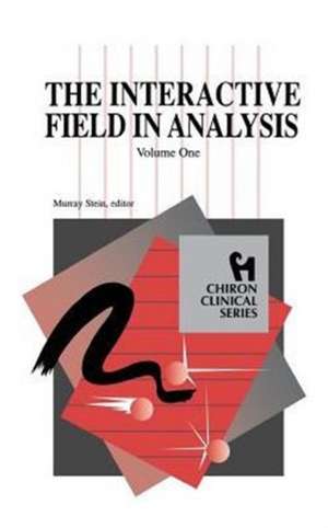 The Interactive Field in Analysis (Chiron Clinical Series) de Murray Stein