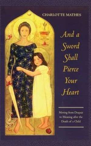 And a Sword Shall Pierce Your Heart de Charlotte Mathes