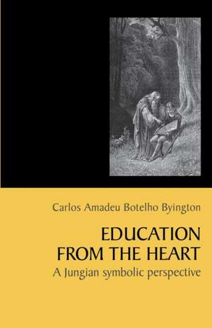 Education from the Heart de Carlos Amadeu Botelho Byington