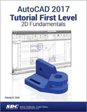 AutoCAD 2017 Tutorial First Level 2D Fundamentals de Randy Shih