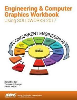 Engineering & Computer Graphics Workbook Using SOLIDWORKS 2017 de Ronald Barr