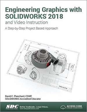 Engineering Graphics with SOLIDWORKS 2018 and Video Instruction de David Planchard