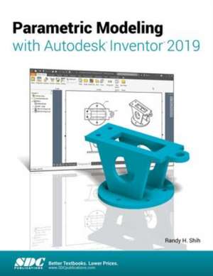 Parametric Modeling with Autodesk Inventor 2019 de Randy Shih