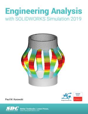 Engineering Analysis with SOLIDWORKS Simulation 2019 de Paul Kurowski