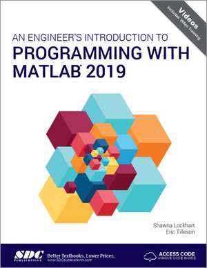 An Engineer's Introduction to Programming with MATLAB 2019 de Shawna Lockhart