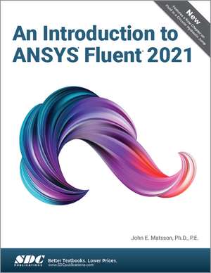 An Introduction to ANSYS Fluent 2021 de John E. Matsson