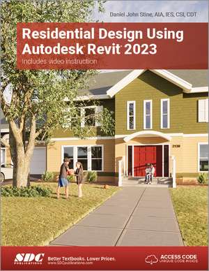 Residential Design Using Autodesk Revit 2023 de Daniel John Stine