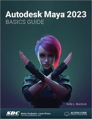 Autodesk Maya 2023 Basics Guide de Kelly L. Murdock