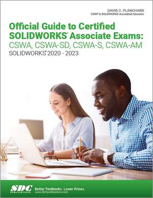 Official Guide to Certified SOLIDWORKS Associate Exams: CSWA, CSWA-SD, CSWA-S, CSWA-AM de David C. Planchard