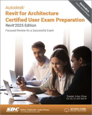 Autodesk Revit for Architecture Certified User Exam Preparation (Revit 2025 Edition) de Daniel John Stine