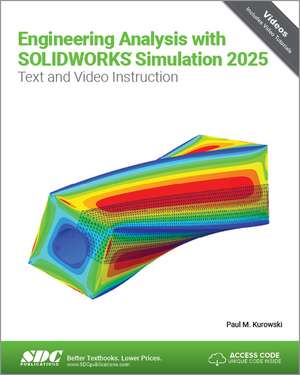 Engineering Analysis with SOLIDWORKS Simulation 2025: Text and Video Instruction de Paul Kurowski