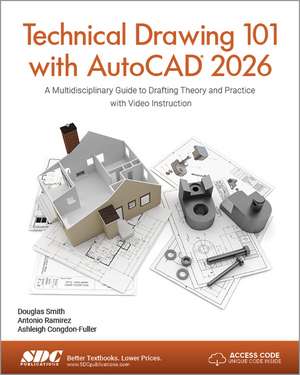 Technical Drawing 101 with AutoCAD 2026: A Multidisciplinary Guide to Drafting Theory and Practice with Video Instruction de Ashleigh Congdon-Fuller