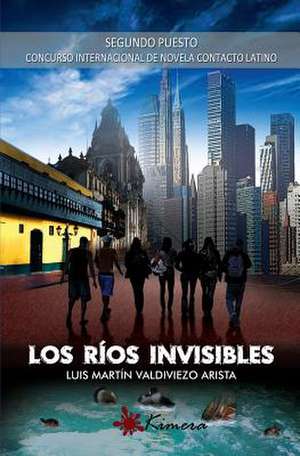 Los Rios Invisibles de Luis Martin Valdiviezo Arista