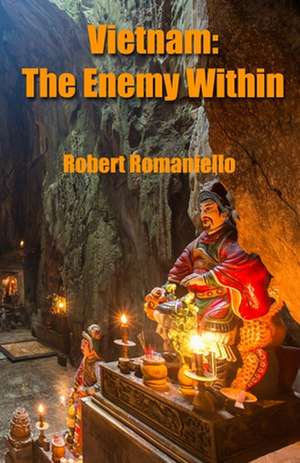 Vietnam: The Enemy Within de Robert Romaniello