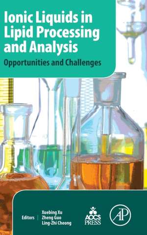 Ionic Liquids in Lipid Processing and Analysis: Opportunities and Challenges de Xuebing Xu