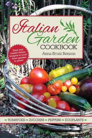 Italian Garden Cookbook de Anna Bruni Benson