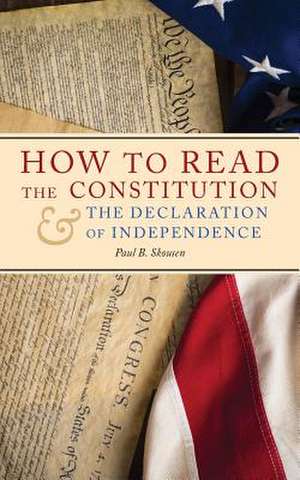 How to Read the Constitution and the Declaration of Independence de Paul B. Skousen