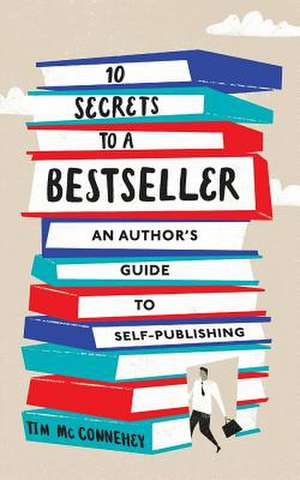 10 Secrets to a Bestseller de Tim Mcconnehey