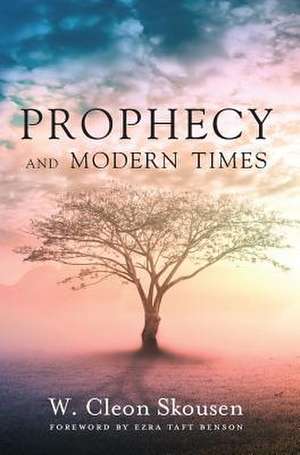 Prophecy and Modern Times de W. Cleon Skousen