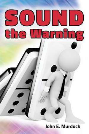 Sound the Warning de John E. Murdock