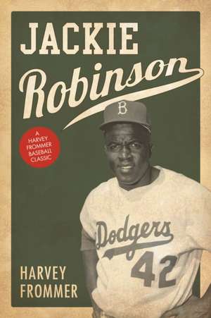 Jackie Robinson de Harvey Frommer