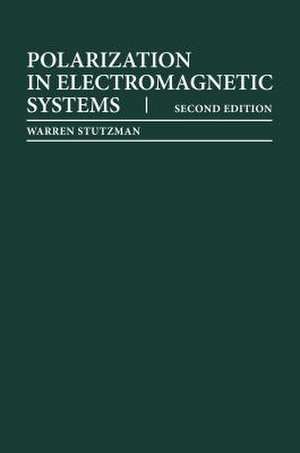 Polarization in Electromagnetic Systems, Second Edition de Warren L Stutzman
