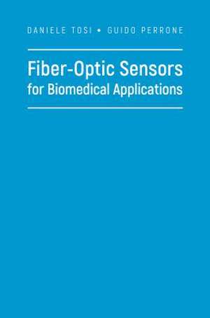 Tosi, D: Fiber-Optic Sensors for Biomedical Applications de Guido Perrone