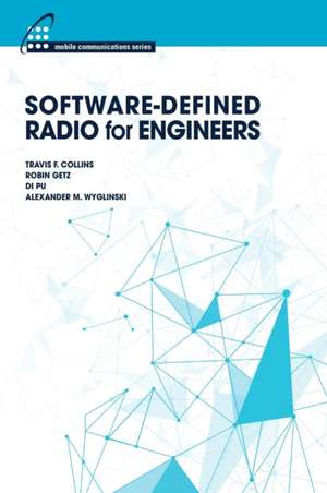 Software-Defined Radio for Engineers de Travis F Collins