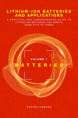 Li-Ion Batteries and Applications, Volume 1: Batteries de Davide Andrea