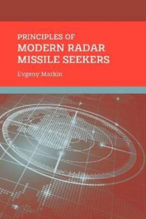 Principles of Modern Radar Missile Seekers de Evgeny Markin