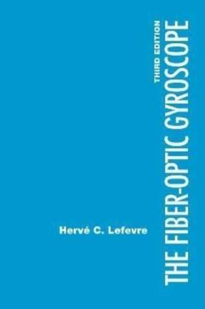 The Fiber-Optic Gyroscope, Third Edition de Herve C LeFevre