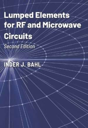 Lumped Elements for RF and Microwave Circuits, Second Edition de Inder Bahl