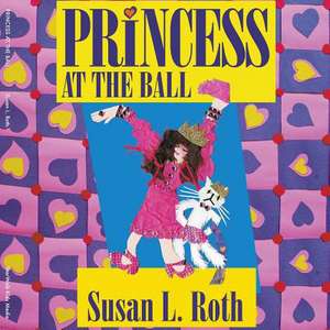 Princess at the Ball de Susan L. Roth