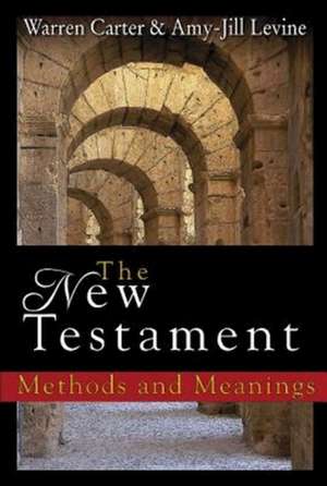 The New Testament: Methods and Meanings de Warren Carter