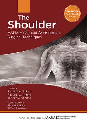 The Shoulder: AANA Advanced Arthroscopic Surgical Techniques de Richard Ryu