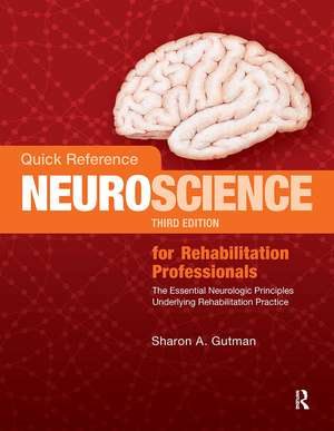 Quick Reference NeuroScience for Rehabilitation Professionals: The Essential Neurologic Principles Underlying Rehabilitation Practice de Sharon A. Gutman