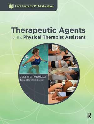 Therapeutic Agents for the Physical Therapist Assistant de Jennifer Memolo