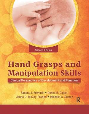 Hand Grasps and Manipulation Skills: Clinical Perspective of Development and Function de Sandra J. Edwards