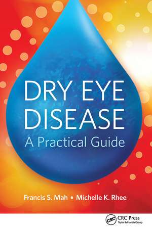 Dry Eye Disease: A Practical Guide de Francis Mah