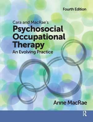 Cara and MacRae's Psychosocial Occupational Therapy: An Evolving Practice de Anne MacRae