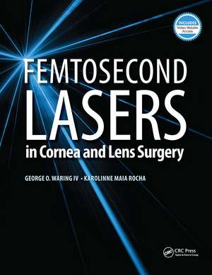 Femtosecond Lasers in Cornea and Lens Surgery de George Waring