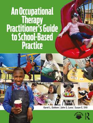 An Occupational Therapy Practitioner’s Guide to School-Based Practice de Karel L. Dokken