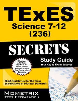 TExES Science 7-12 (236) Secrets Study Guide de Texes Exam Secrets Test Prep Team